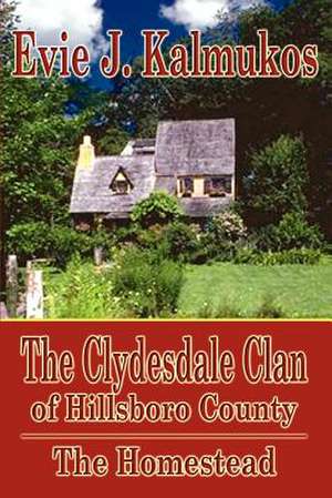 The Clydesdale Clan of Hillsboro County de Evie J. Kalmukos