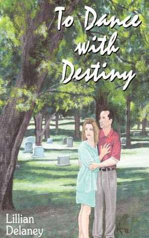 To Dance with Destiny de Lillian Delaney