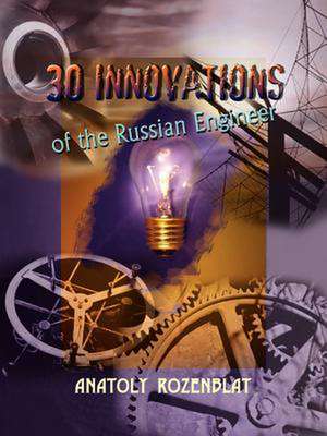 30 Innovations of the Russian Engineer de Anatoly Rozenblat