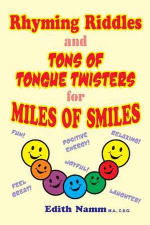 Rhyming Riddles and Tons of Tongue Twisters for Miles of Smiles de Edith Namm