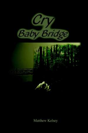 Cry Baby Bridge de Matthew Kelsey