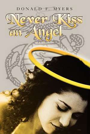 Never Kiss an Angel de Donald F. Myers