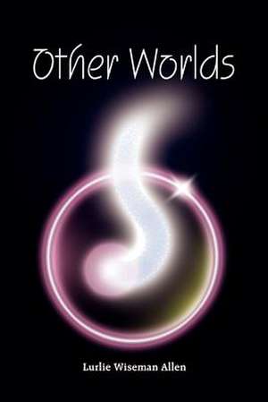 Other Worlds de Lurlie Wiseman Allen