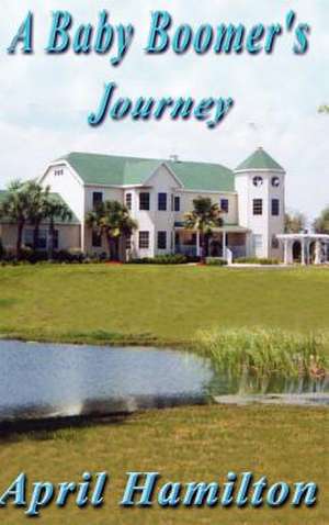 A Baby Boomer's Journey de April Hamilton