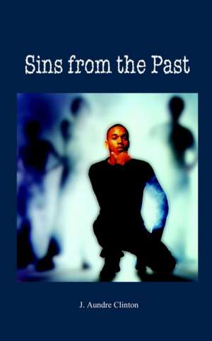 Sins from the Past de J. Aundre Clinton