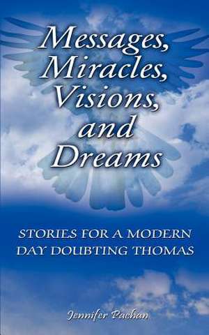 Messages, Miracles, Visions, and Dreams de Jennifer Pachan