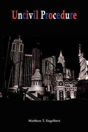 Uncivil Procedure de Matthew T. Engelbert