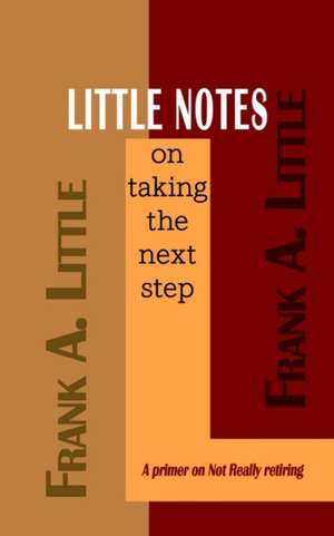 LITTLE NOTES on taking the next step de Frank A. Little