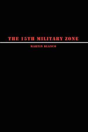 The 15th Military Zone de Martin Blanco