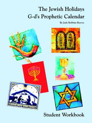 The Jewish Holidays G-d's Prophetic Calendar Student Workbook de Judy Robbins Reeves