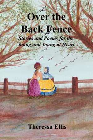 Over the Back Fence de Theressa Ellis