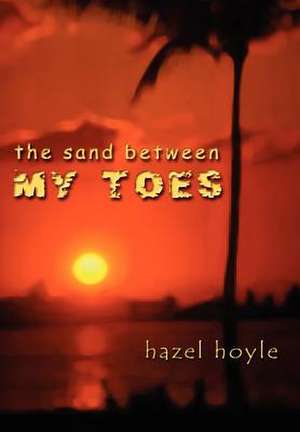 The Sand Between My Toes de Hazel Hoyle