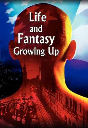 Life and Fantasy Growing Up de George Lysloff