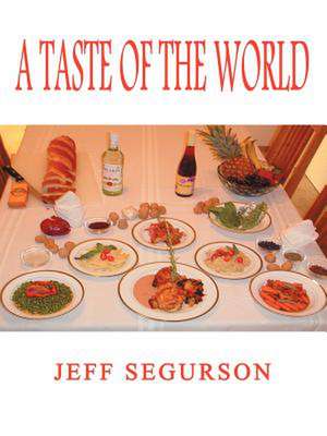 A Taste of the World de Jeff Segurson