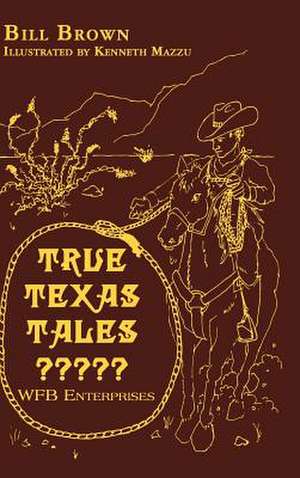 True Texas Tales? de Bill Brown