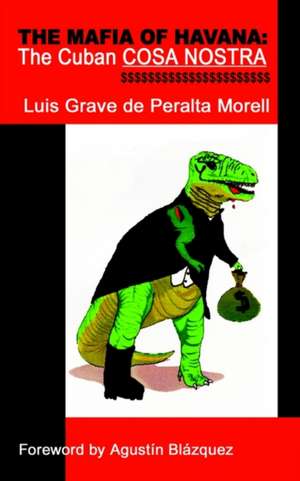 The Mafia of Havana de Luis Grave de Peralta Morell