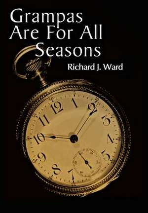 Grampas Are for All Seasons de Richard J. Ward