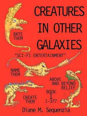 Creatures In Other Galaxies de Diane M. Sequenzia