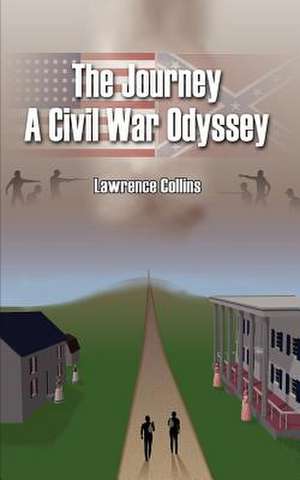 The Journey A Civil War Odyssey de Lawrence Collins