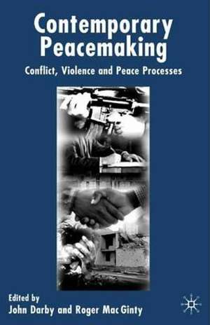 Contemporary Peace Making: Conflict, Violence and Peace Processes de J. Darby