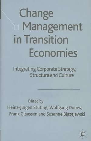 Change Management in Transition Economies: Integrating Corporate Strategy, Structure and Culture de H. Stüting