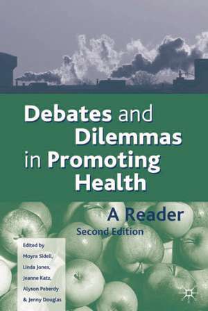 Debates and Dilemmas in Promoting Health de Moyra Sidell