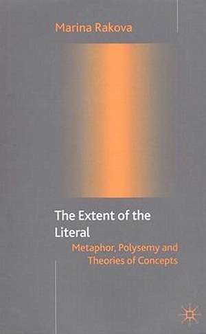 The Extent of the Literal: Metaphor, Polysemy and Theories of Concepts de M. Rakova