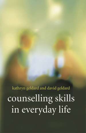 Counselling Skills in Everyday Life de Kathryn & David Geldard