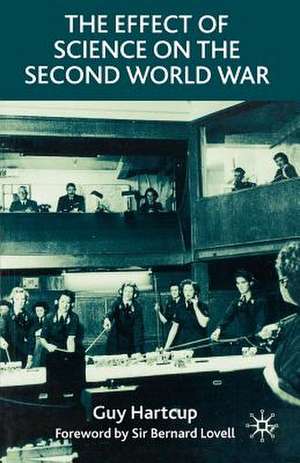 The Effect of Science on the Second World War de G. Hartcup