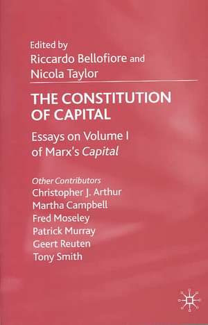 The Constitution of Capital: Essays on Volume 1 of Marx's Capital de R. Bellofiore