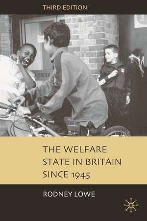 The Welfare State in Britain since 1945 de Rodney Lowe