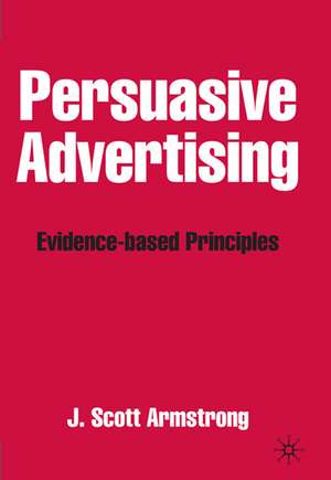 Persuasive Advertising: Evidence-based Principles de J. Armstrong