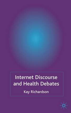 Internet Discourse and Health Debates de K. Richardson