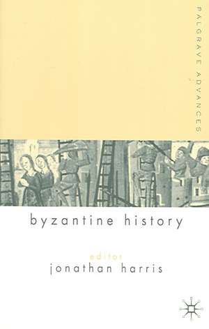 Palgrave Advances in Byzantine History de J. Harris