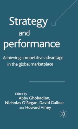 Strategy and Performance: Achieving Competitive Advantage in the Global Marketplace de A. Ghobadian