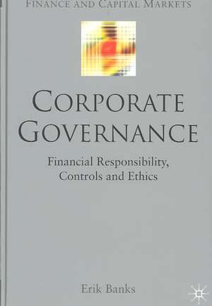 Corporate Governance: Financial Responsibility,Controls and Ethics de E. Banks