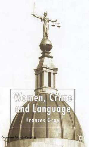 Women, Crime and Language de F. Gray