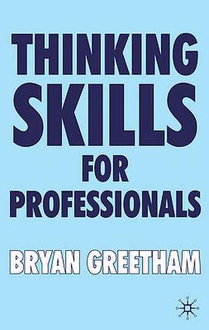 Thinking Skills for Professionals de B. Greetham