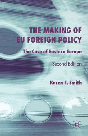 The Making of EU Foreign Policy: The Case of Eastern Europe de K. Smith