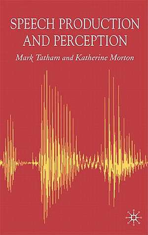 Speech Production and Perception de Mark Tatham