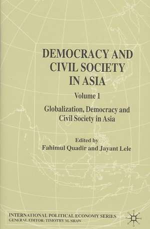 Democracy and Civil Society in Asia: Volume 1: Globalization, Democracy and Civil Society in Asia de F. Quadir