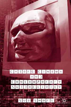 Cyborg Cinema and Contemporary Subjectivity de S. Short