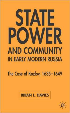 State, Power and Community in Early Modern Russia: The Case of Kozlov, 1635-1649 de B. Davies