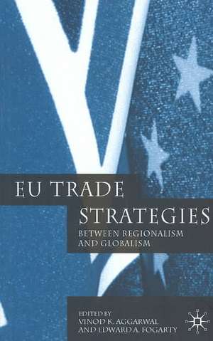 EU Trade Strategies: Regionalism and Globalism de V. Aggarwal