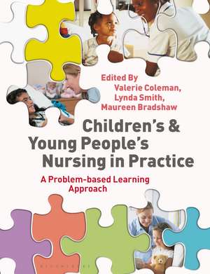 Children's and Young People's Nursing in Practice: A Problem-Based Learning Approach de Valerie Coleman