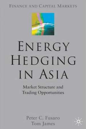 Energy Hedging in Asia: Market Structure and Trading Opportunities de P. Fusaro