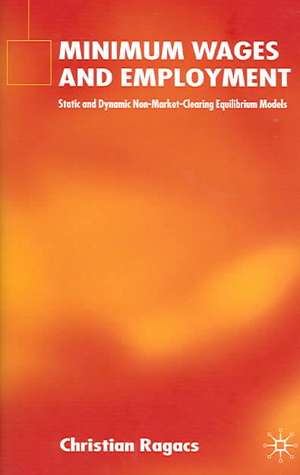 Minimum Wages and Employment: Static and Dynamic Non-Market-Clearing Equilibrium Models de C. Ragacs