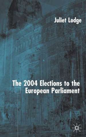 The 2004 Elections to the European Parliament de J. Lodge