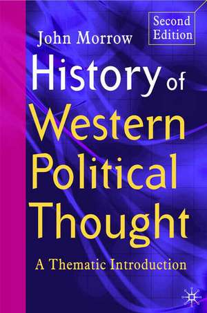 History of Western Political Thought: A Thematic Introduction de John Morrow