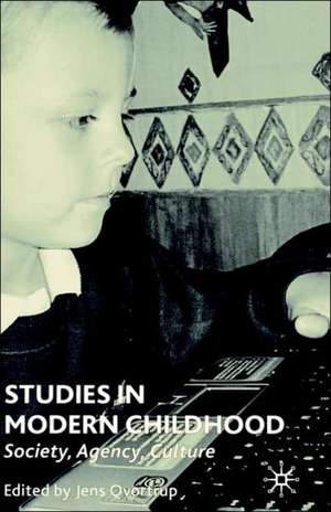 Studies in Modern Childhood: Society, Agency, Culture de J. Qvortrup